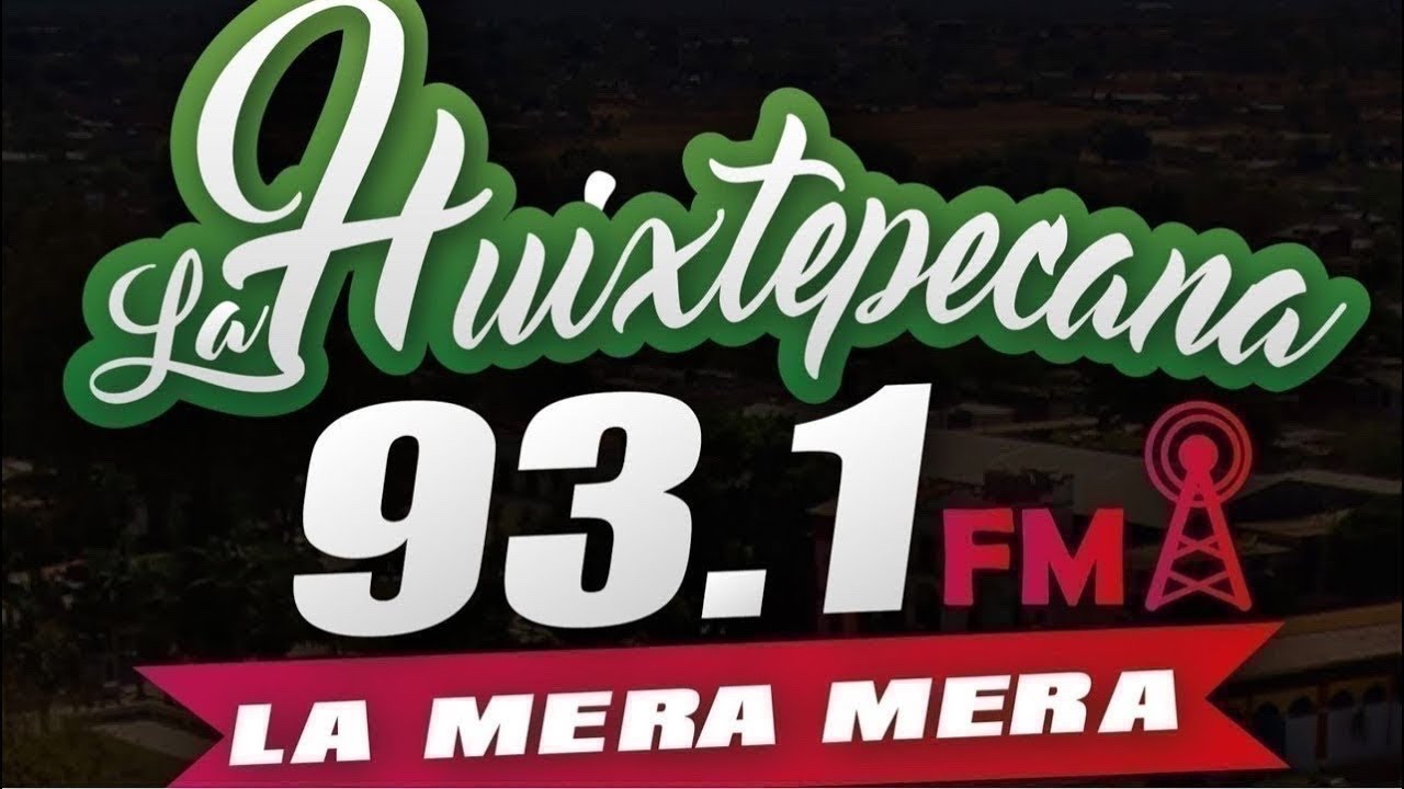 #EnVivo La Huixtepecana 93.1 fm