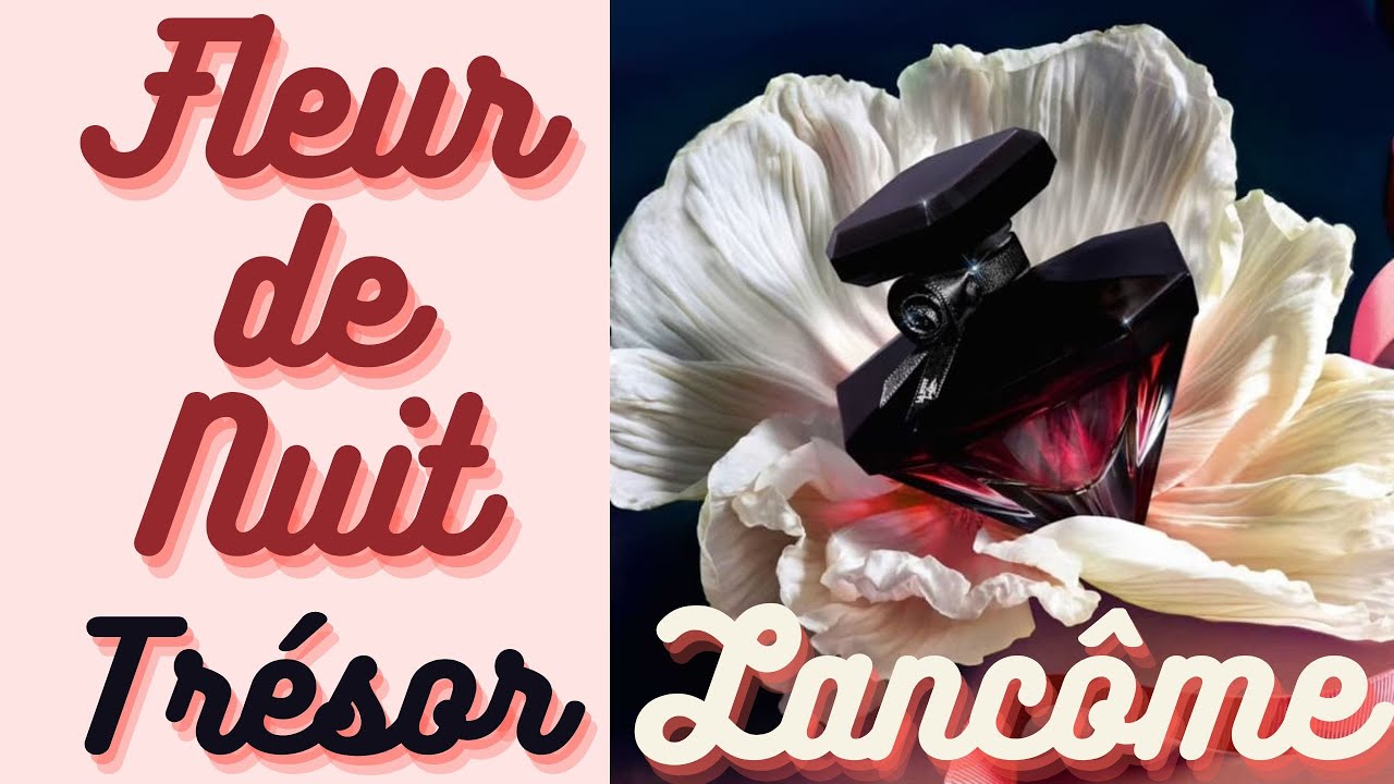 LANCÔME FLEUR DE NUIT , TRÉSOR LA NUIT EDP FLORALE