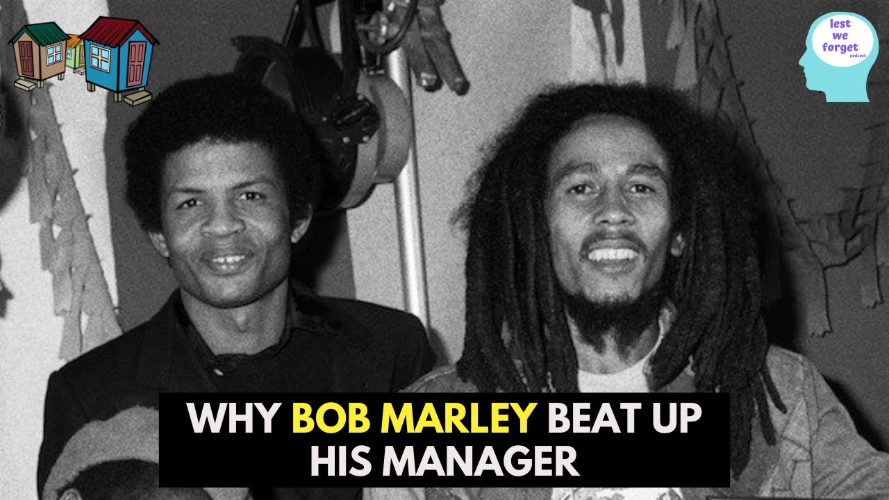 Why Bob Marley Beat Up His Manager | Lest We Forget Podcast