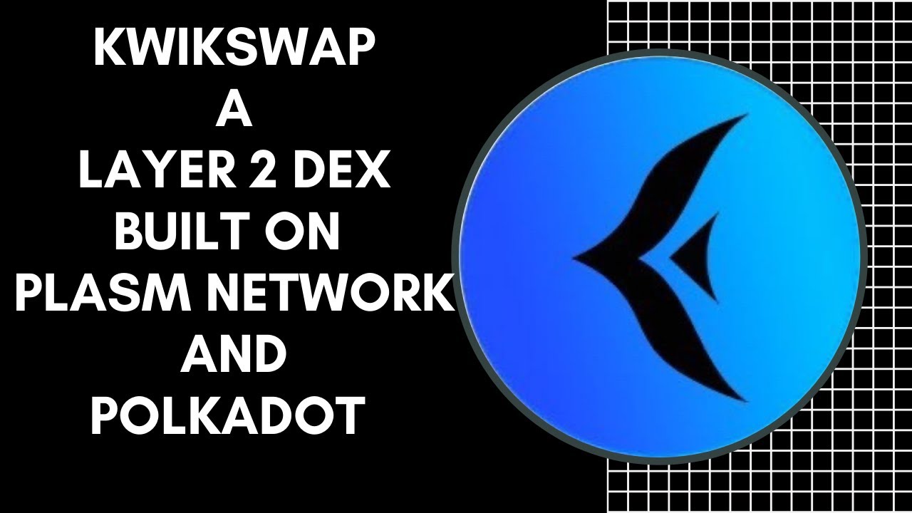 Kwikswap Protocol: A layer 2 Dex Built On Plasm Network And Polkadot