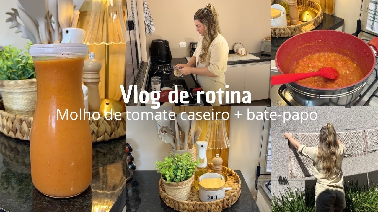 ROTINA DONA DE CASA | molho de tomate caseiro, bate-papo e organização 