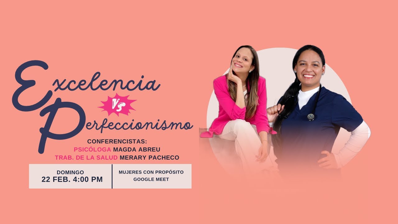 Excelencia vs. Perfeccionismo - Magda Abreu y Merary Pacheco