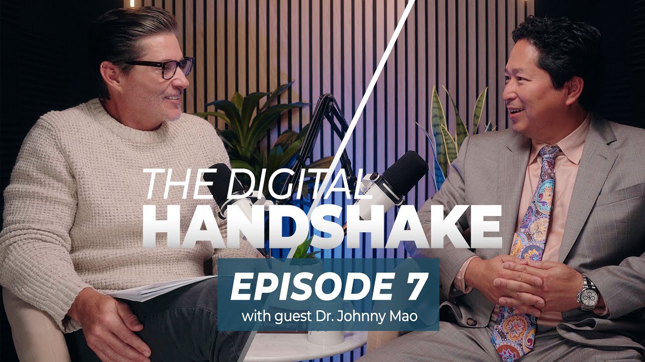 The Digital Handshake Episode 7: Building Trust Through Results with Dr. Johnny Mao