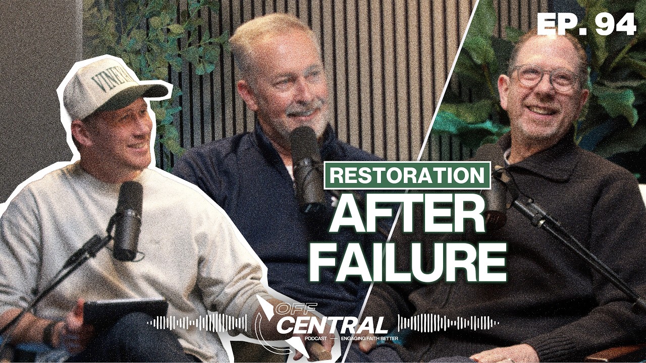 Restoration After Failure | Pastor Peter Prothero | Off Central Podcast