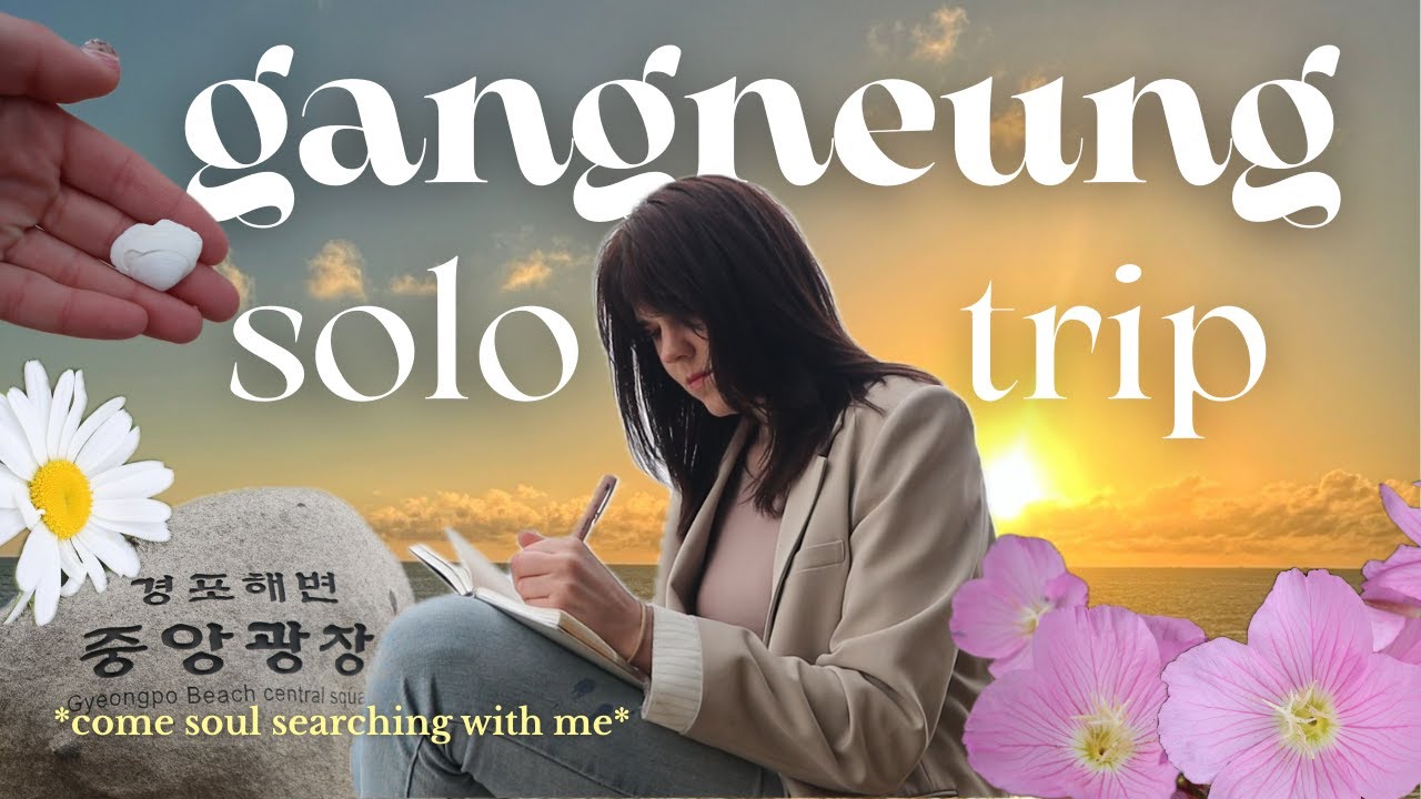 soul searching in Korea 🇰🇷🎀 // solo trip to Gangneung 🌊