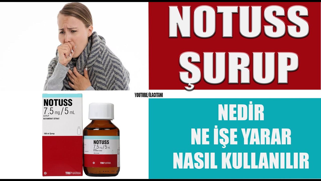 NOTUSS ŞURUP  Nedir, Niçin Kullanılır, Nasıl Kullanılır, Yan Etkileri Nelerdir?