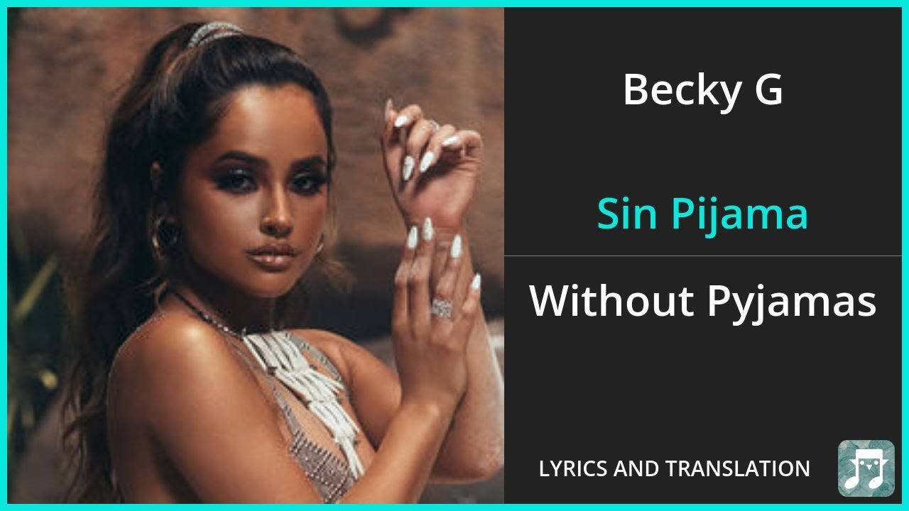Becky G - Sin Pijama Lyrics English Translation - ft Natti Natasha - Spanish and English