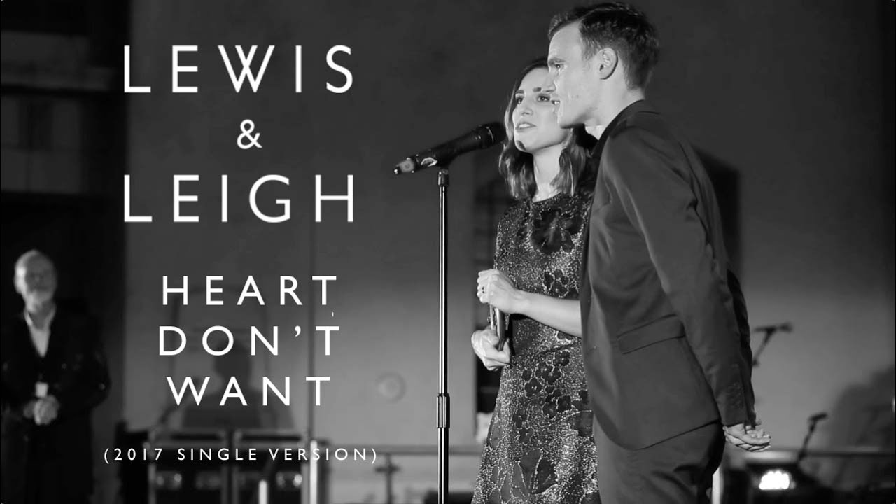 Lewis & Leigh - Heart Don't Want (Single Version 2017)