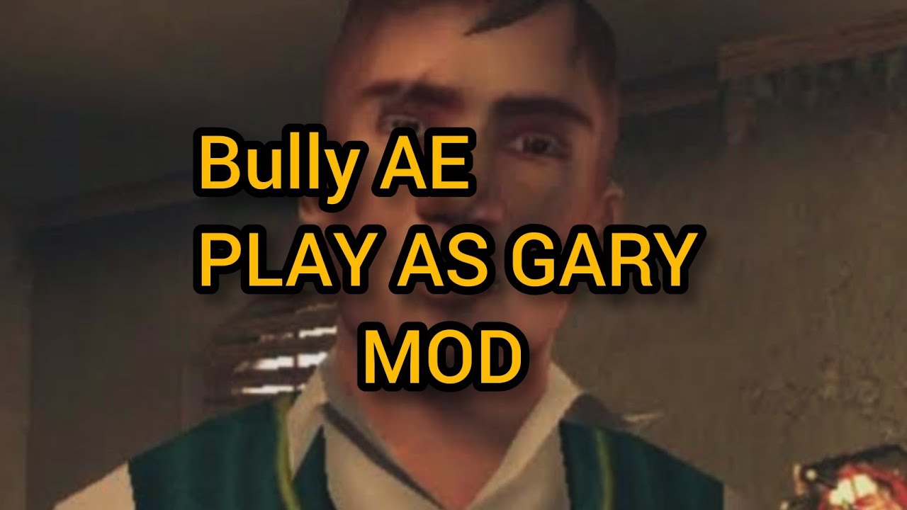 Bully AE - Play as Gary Mod Demo