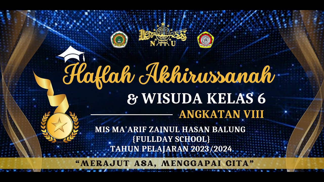 Haflah Akhirussanah & Wisuda Kelas 6 Angkatan VIII MIS MA'ARIF ZAINUL HASAN BALUNG Full Day School