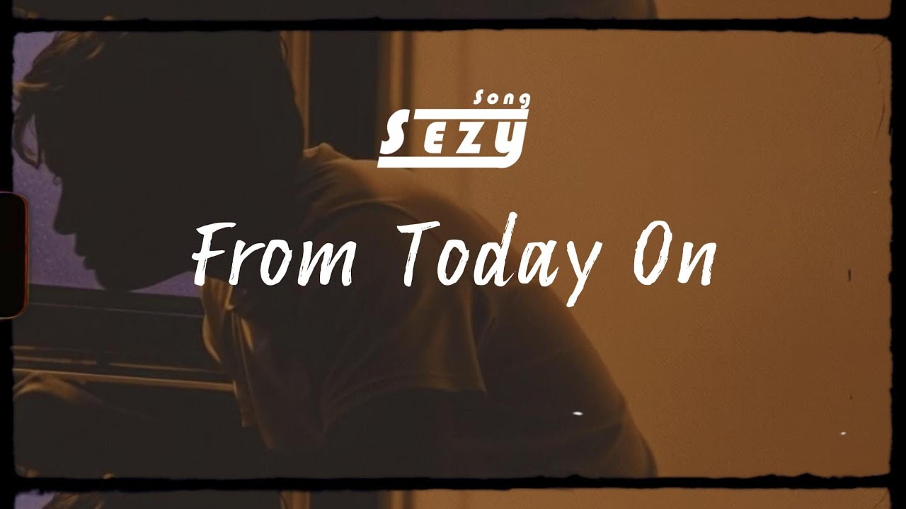 #เพลงสากล From Today On - Sezy Song 「Official MV & Lyrics」