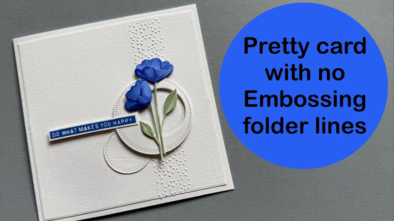 Pretty card with no embossing folder lines