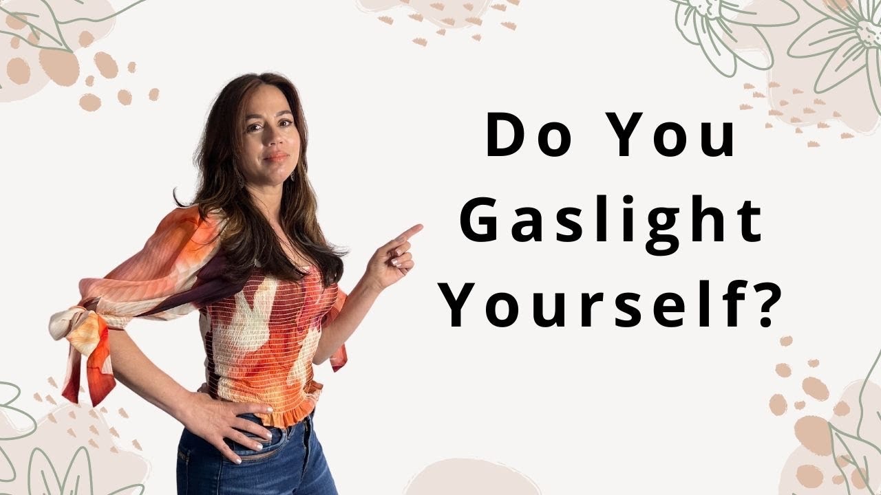 Do You Gaslight Yourself?