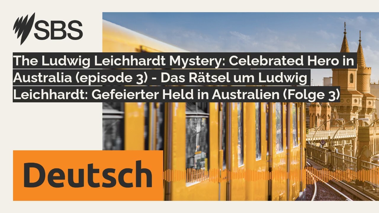 The Ludwig Leichhardt Mystery: Celebrated Hero in Australia (episode 3) - Das R&auml;tsel um Ludwig...