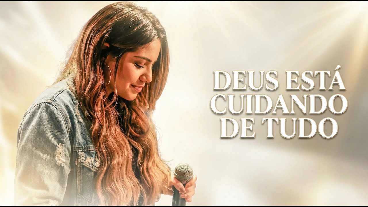 Deus Está Cuidando de Tudo – Louvor Que Acalma a Alma | Inspirado em Gabriela Rocha 🙏✨