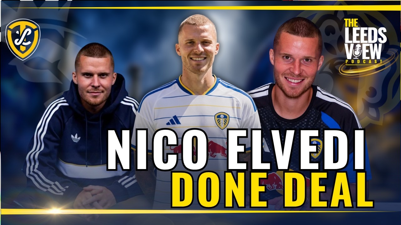 Nico Elvedi - Done Deal. Leeds United Transfer Update
