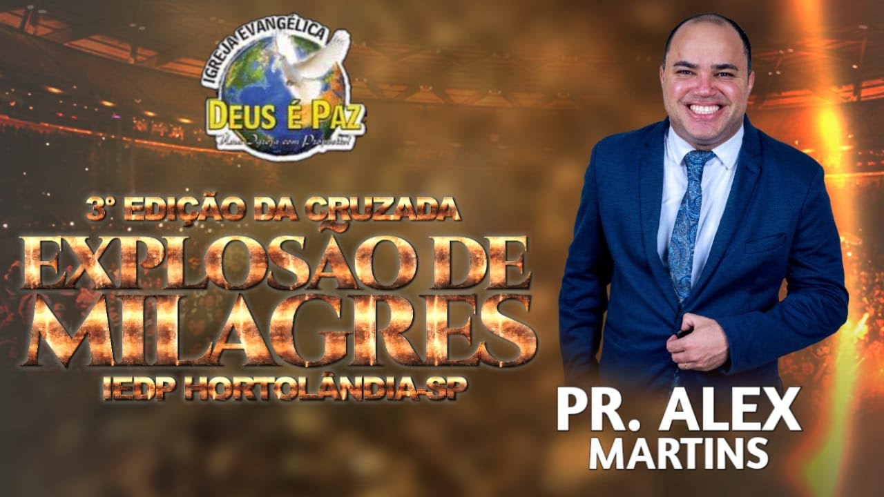 PASTOR ALEX MARTINS | CRUZADA EXPLOSÃO DE MILAGRES IEDP HORTOLÂNDIA
