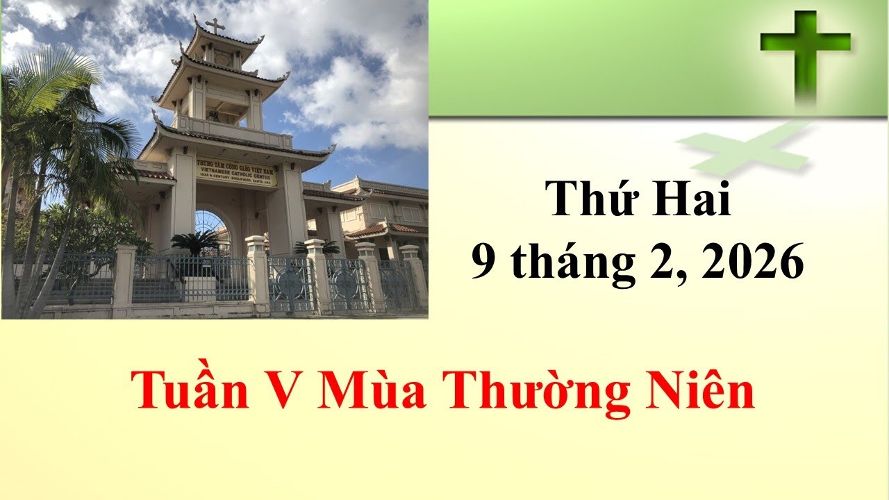 Thánh Lễ Thứ Hai ngày 9-2-2026 lúc 8g30 sáng giờ California, U.S.A.