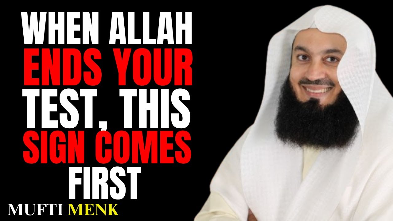THIS IS HOW ALLAH SIGNALS THE END OF A TEST | Mufti Menk Powerful Reminder