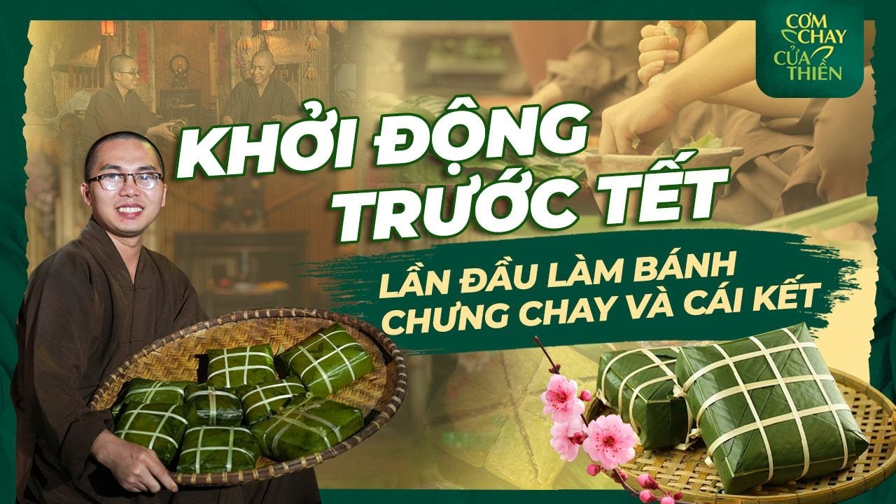 Khởi động trước Tết - Lần đầu làm bánh chưng chay và cái kết | Cơm chay cửa thiền số Tết