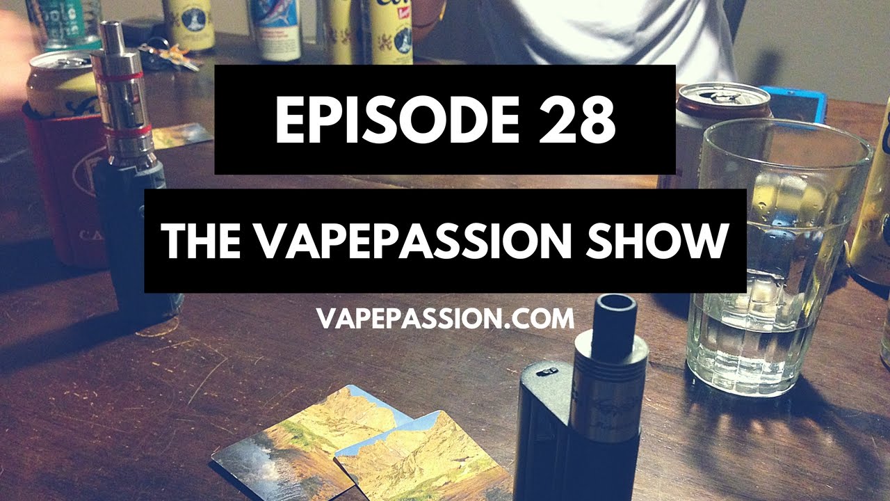 Vape Vlog! The VapePassion Show Episode 28