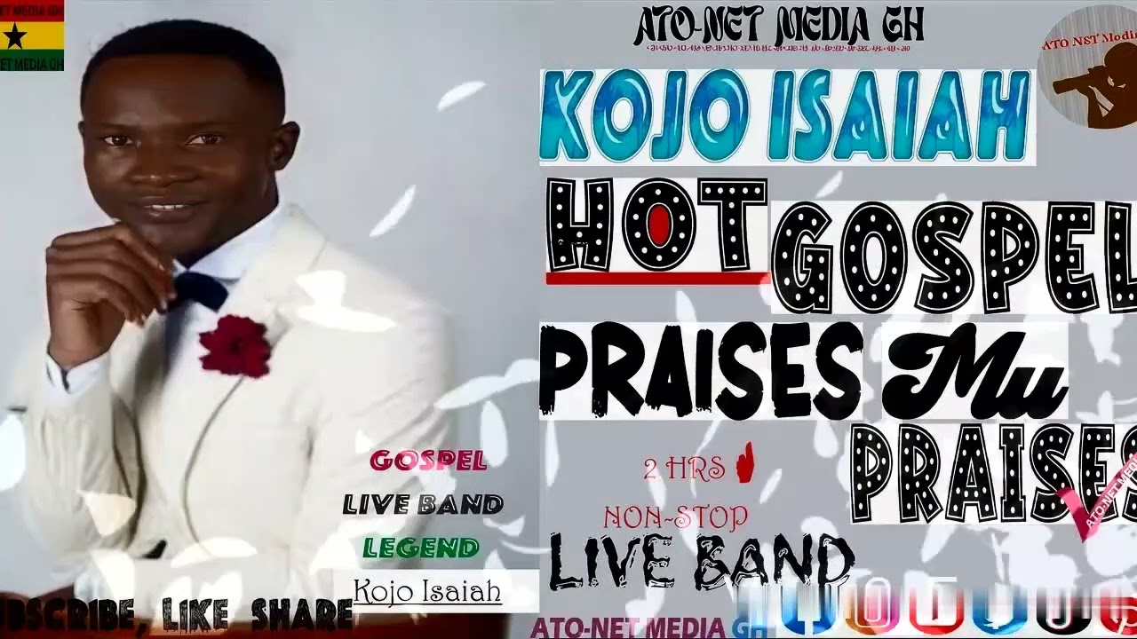 👉KOJO ISAIAH HOT🔥 GOSPEL🎤🎙🙌PRAISES MU✔ PRAISES🙏 LIVE BAND📣 MUSIC▶🎶 🎵NON-STOP⏳ ----- [Official Audio]