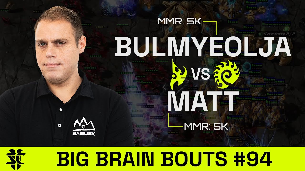 Bulmyeolja VS Matt | BASILISK Big Brain Bouts #94 | Starcraft 2