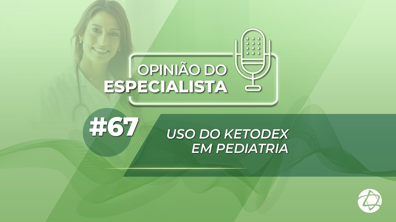 Uso do Ketodex em Pediatria #67