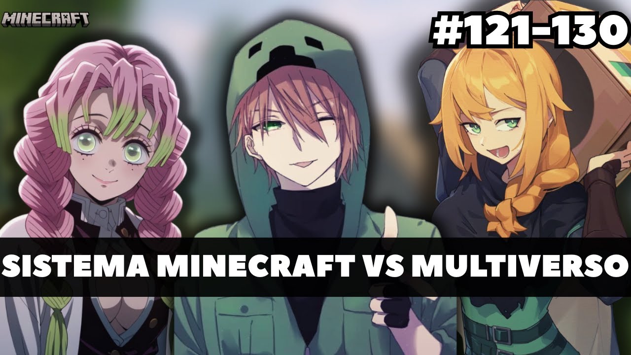SISTEMA MINECRAFT vs MULTIVERSO ANIME | Capitulo 121-130