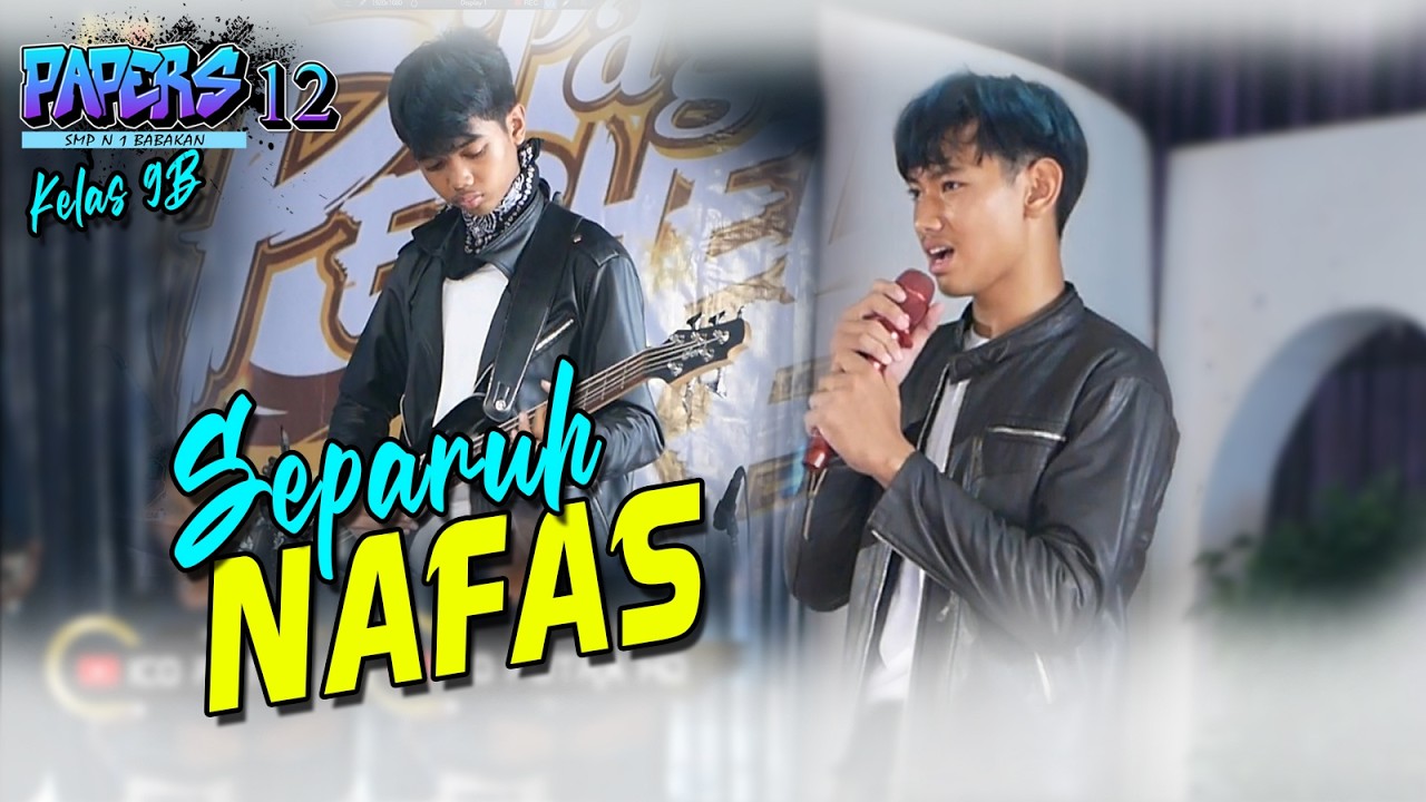 Separuh Nafas ( Dewa 19 ) - Kelas 9B - PAPERS 12 - SMP N 1 BABAKAN