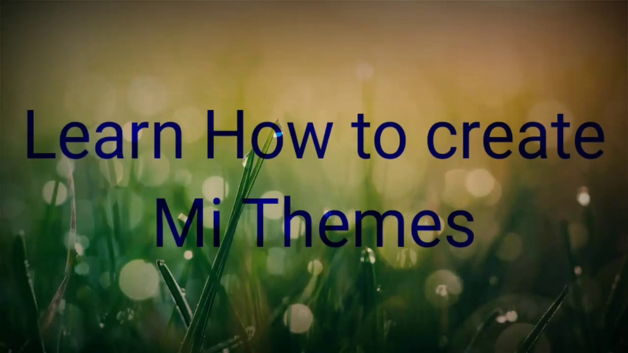 How to create Mi Themes for Beginners