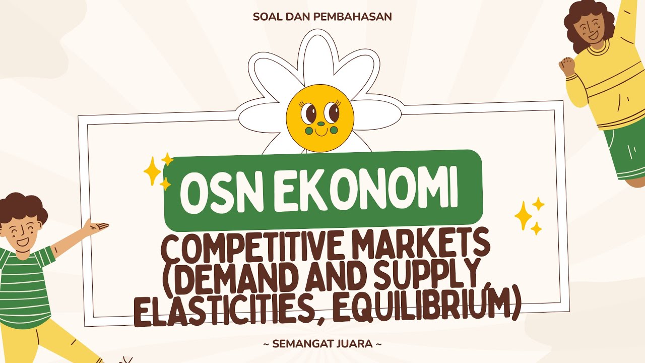Competitive Markets Demand and Supply, Elasticities, Equilibrium - OSN Economics - Questions and ...