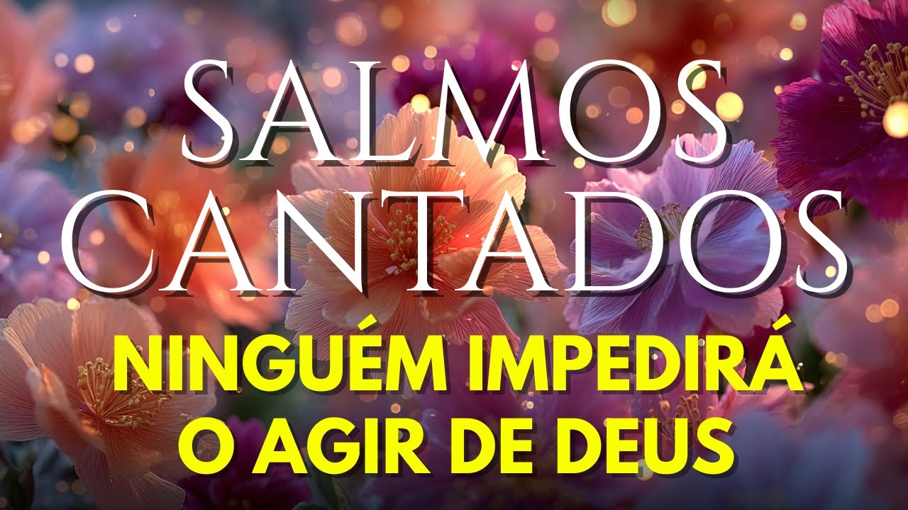 1 Hora de Salmos Cantados | Ninguém Pode Impedir as Bênçãos que Deus Preparou Para Você