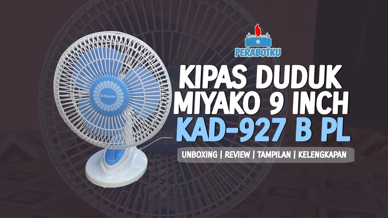 Berkualitas!! Unboxing & Review Kipas Angin Miyako 9 Inch KAD-927 B PL | Kipas Duduk Miyako