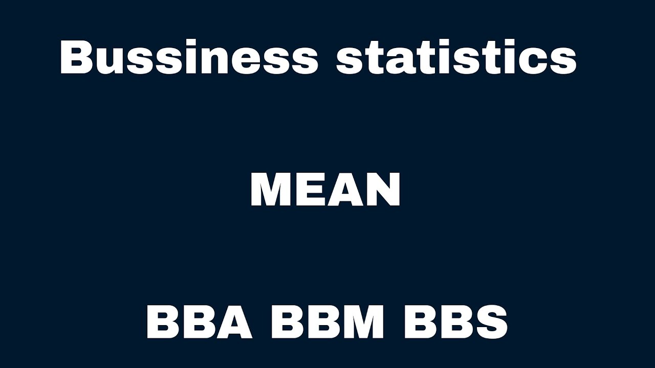  Business Statistics | Mean |Individual, Discrete & Continuous Series | BBA BBM BBS TU | 