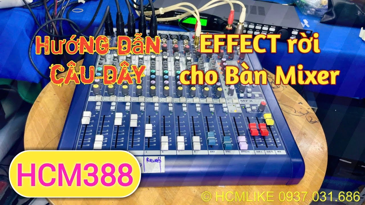 [HCM388] Hướng dẫn c&acirc;u d&acirc;y Vang số l&agrave;m Effect rời cho b&agrave;n Mixer MFX 8/2. HCMLIKE AUDIO. 0937031686