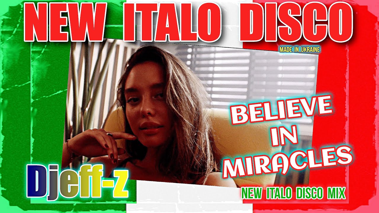 New Italo Disco...  Djeff-z -- Believe in miracles (New Italo Disco Mix)  ***NEW 2025***