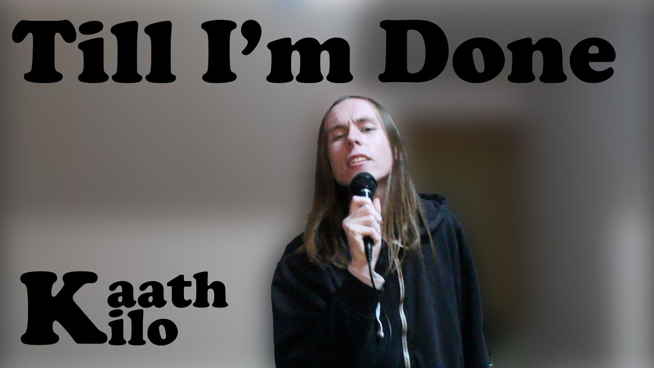 Kaath Kilo - Till I'm Done