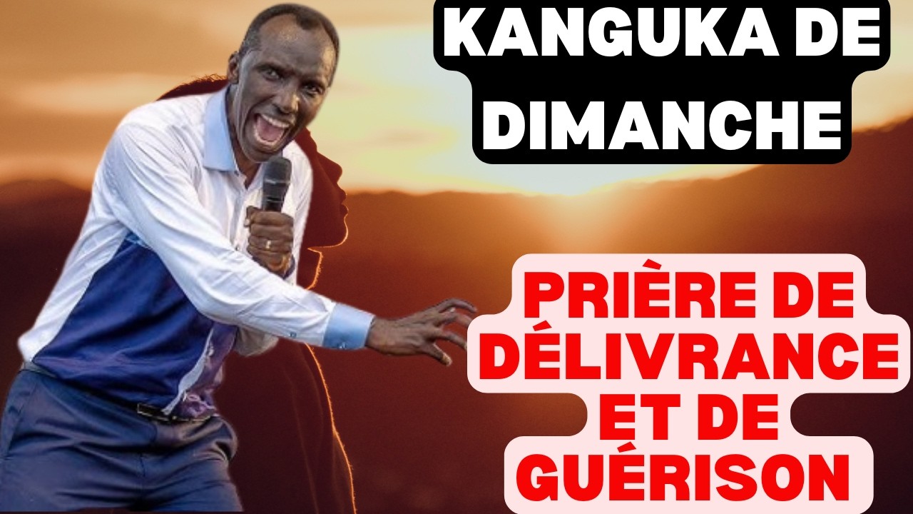 KANGUKA DE DIMANCHE LE 15/03/2026 avec Chris Ndikumana PRIÈRE DE DÉLIVRANCE ET DE GUÉRISON