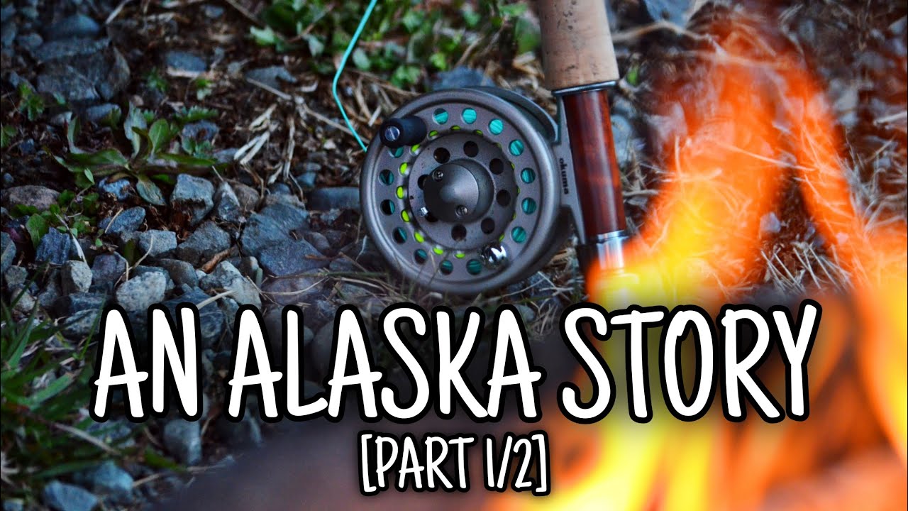[PART 1] An Alaska Story: Road-Tripping and Fly Fishing Across ALASKA