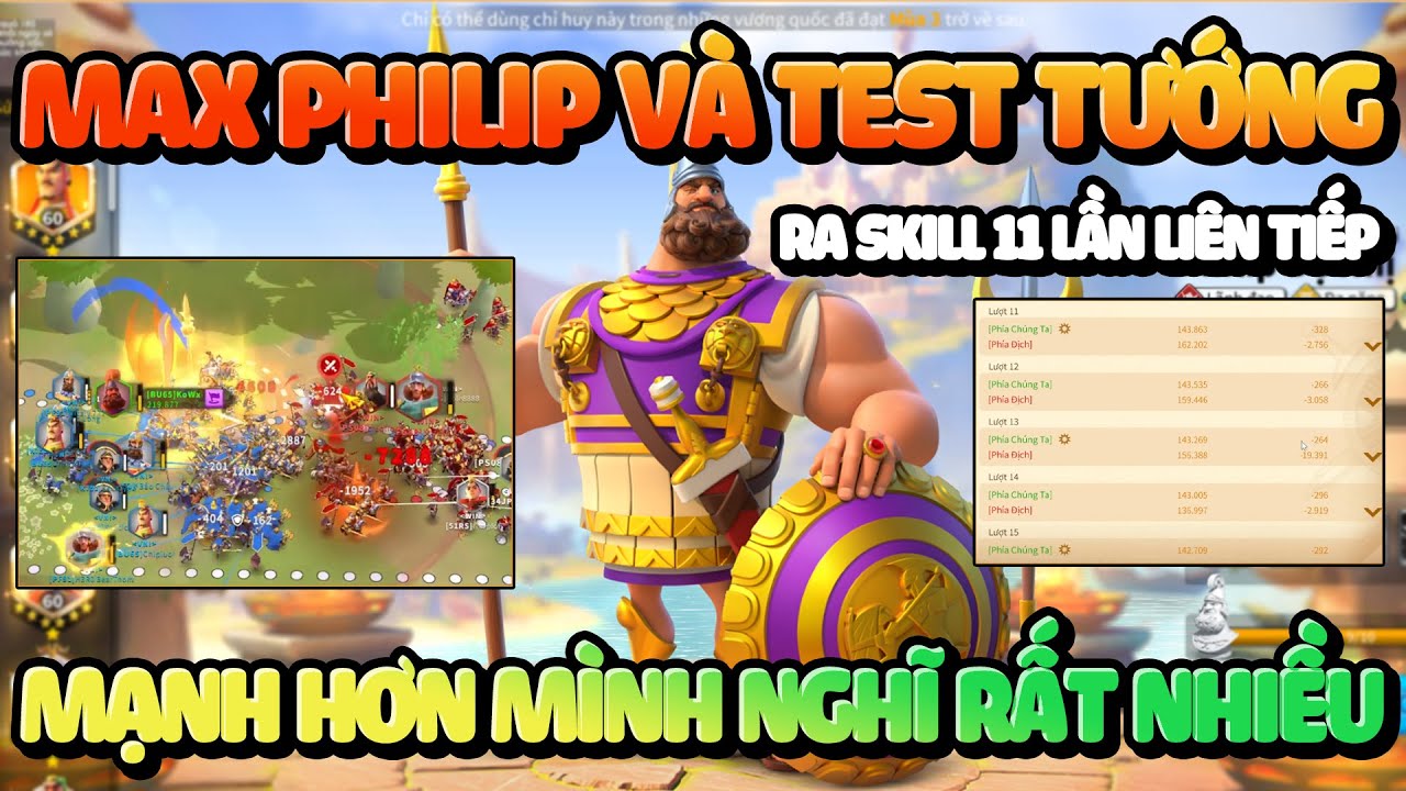 Max Philip Và Test Tướng Mạnh Hơn Mình Nghĩ! Ghép Tướng Ra Skill 11 Lần Liên Tiếp Rise of Kingdoms