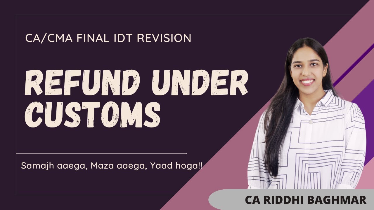 CA/CMA FINAL IDT Revision - Refund under Customs