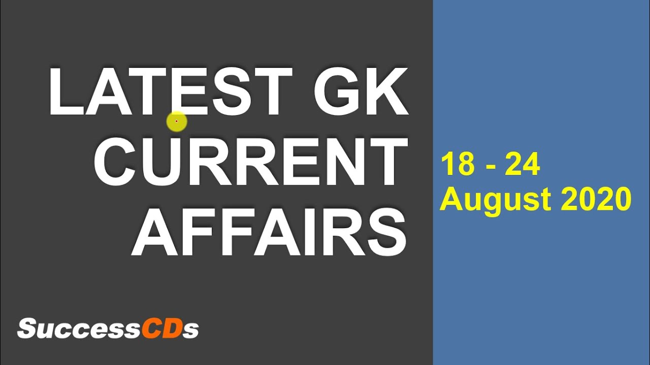 Current Affairs Quiz (18 to 24 August 2020) | Latest August 2020 GK and Current Affairs Quiz 2020