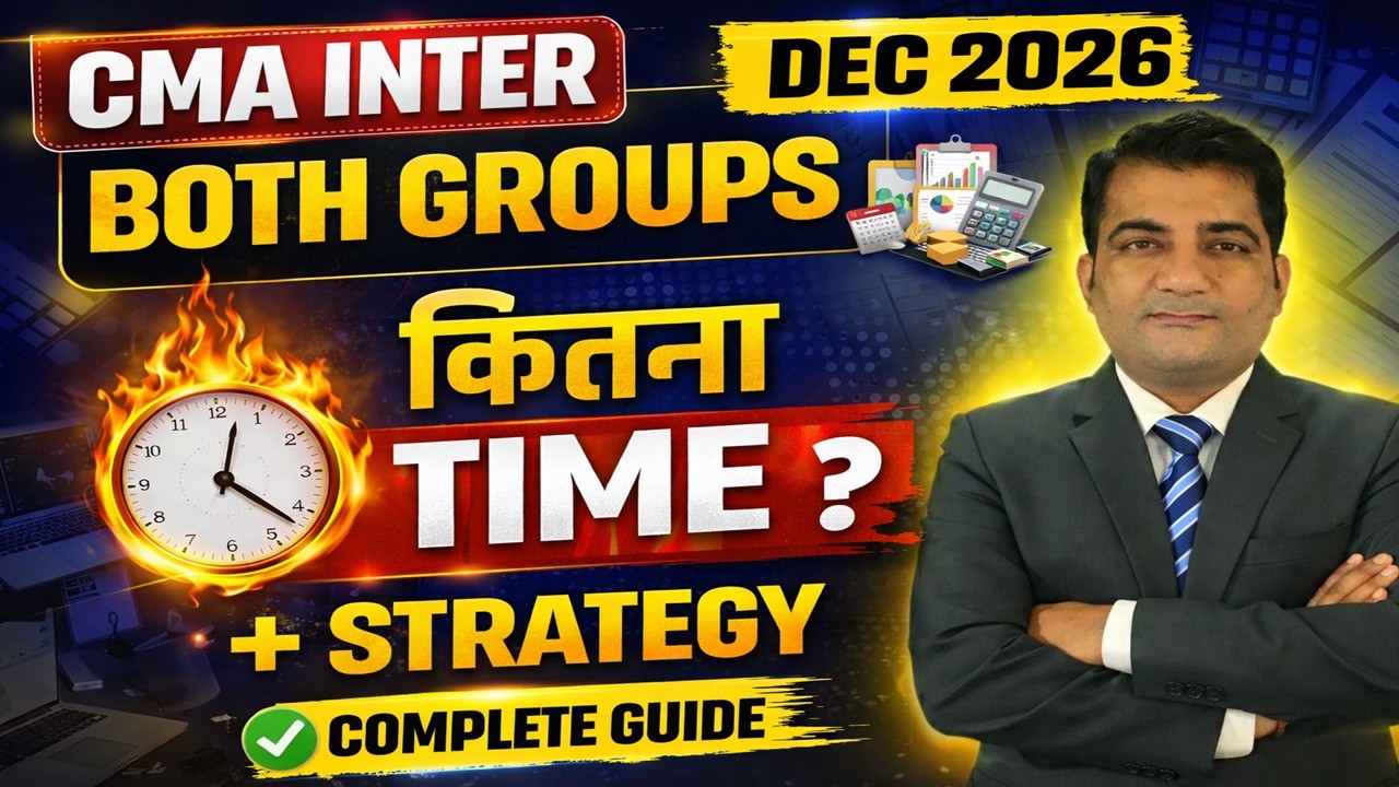 CMA Inter Both Groups Dec 2026 | कितना Time चाहिए + Strategy 🔥