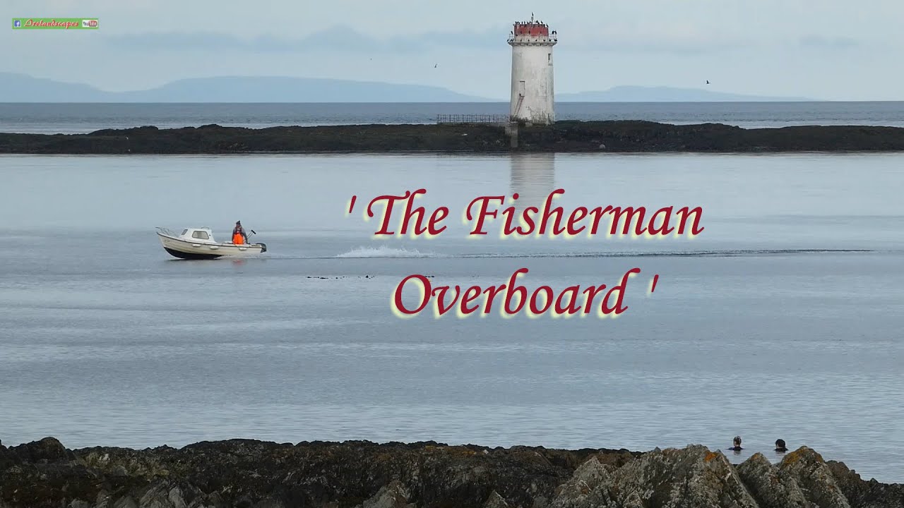 Strangford Stories, 'The Fisherman Overboard' - (N Irish Short Coastal Documentary with Scenery)