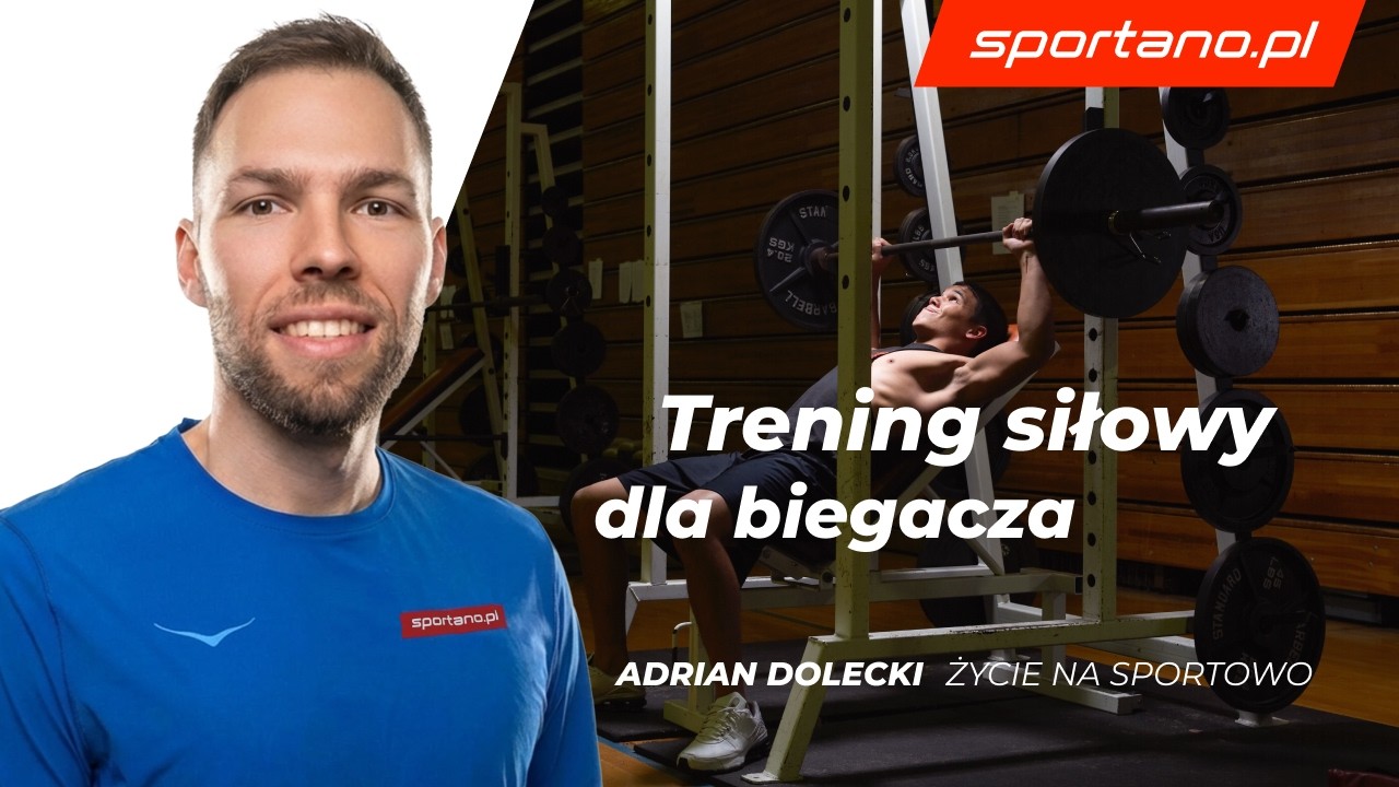 Trening siłowy dla biegacza - jak ćwiczyć, żeby biegać szybciej i bez kontuzji? | Adrian Dolecki