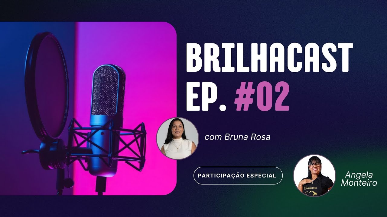 Quando mulheres competentes se escondem: o posicionamento que muda destinos | BrilhaCast | Ep. 02
