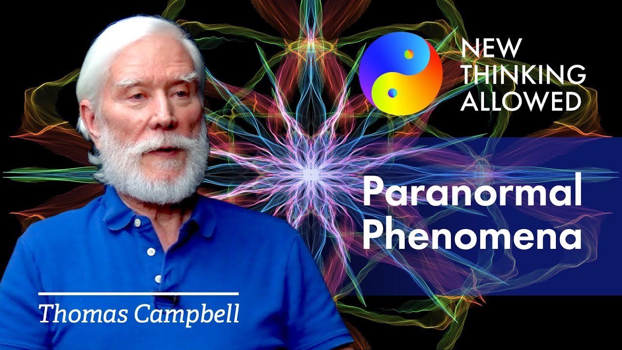 Paranormal Phenomena and the Larger Consciousness System with Thomas Campbell