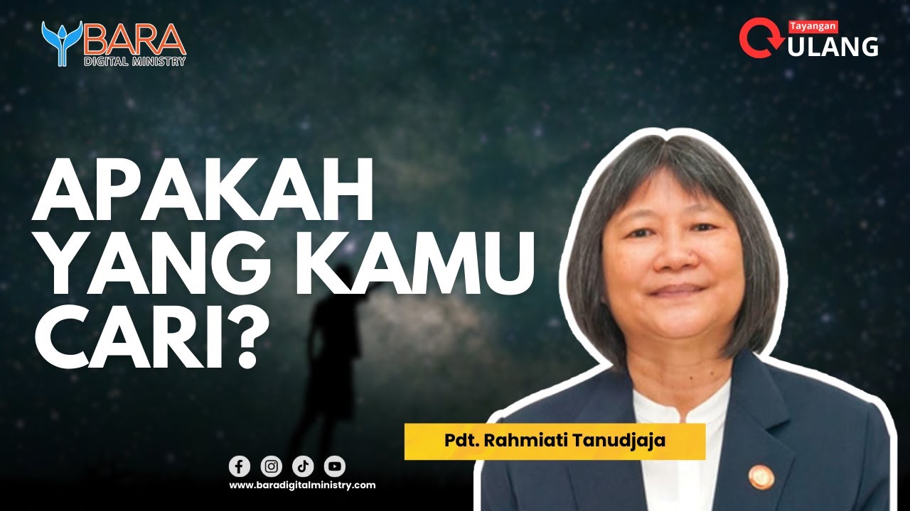 Apakah Yang kamu Cari? | Pdt. Rahmiati Tanudjaja
