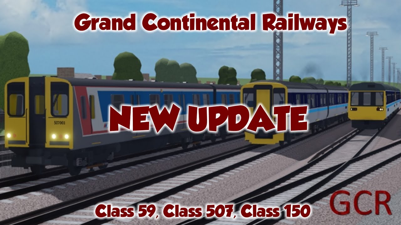 NEW GCR UPDATE! | Roblox Grand Continental Railways | Class 507, Class 150 and Class 59!
